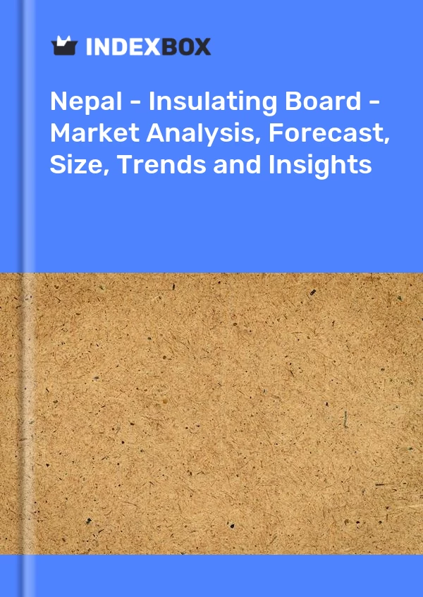 Nepal - Insulating Board - Market Analysis, Forecast, Size, Trends and Insights
