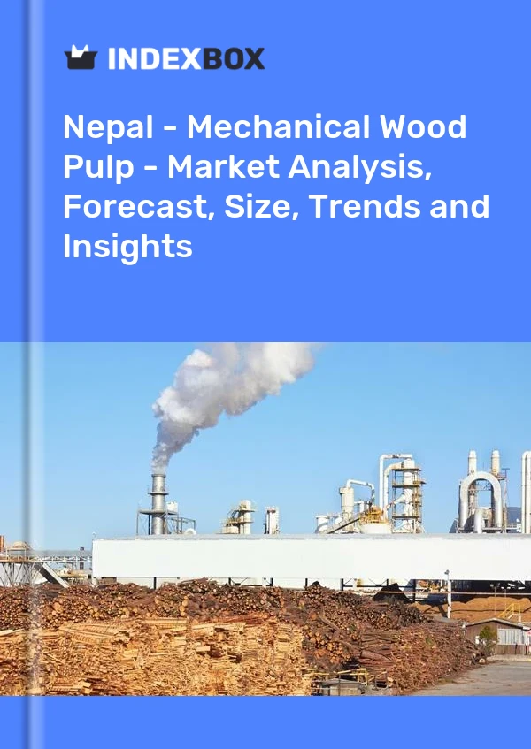 Report Nepal - Mechanical Wood Pulp - Market Analysis, Forecast, Size, Trends and Insights for 499$