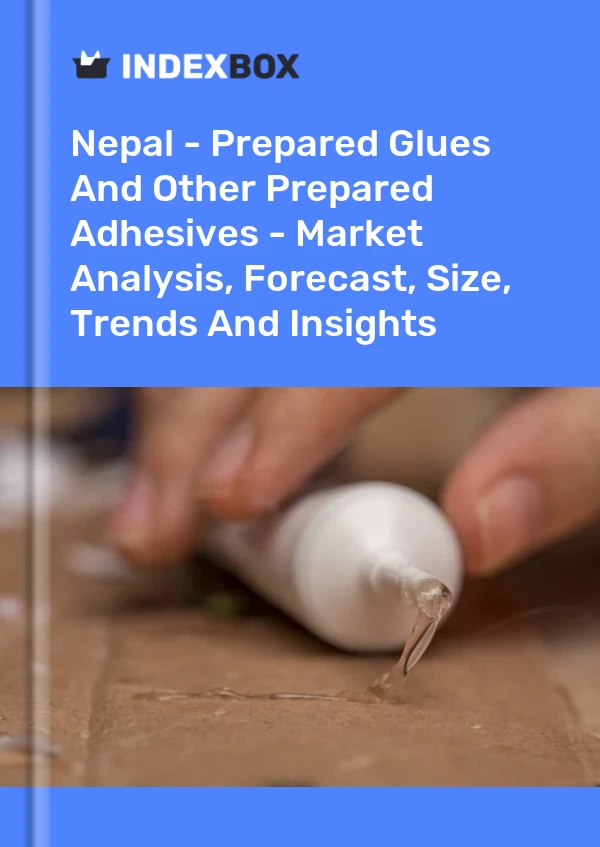 Report Nepal - Prepared Glues and Other Prepared Adhesives - Market Analysis, Forecast, Size, Trends and Insights for 499$
