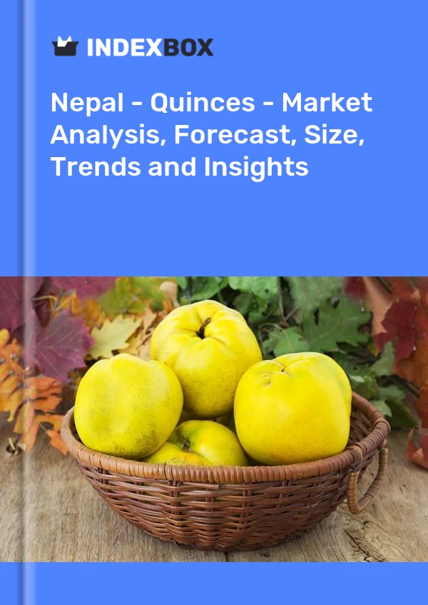 Nepal - Quinces - Market Analysis, Forecast, Size, Trends and Insights