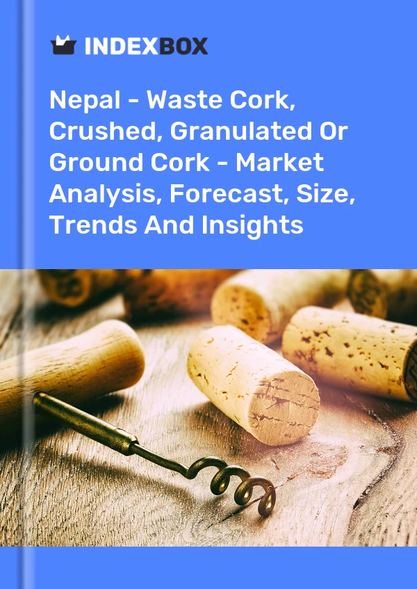 Nepal - Waste Cork, Crushed, Granulated Or Ground Cork - Market Analysis, Forecast, Size, Trends And Insights