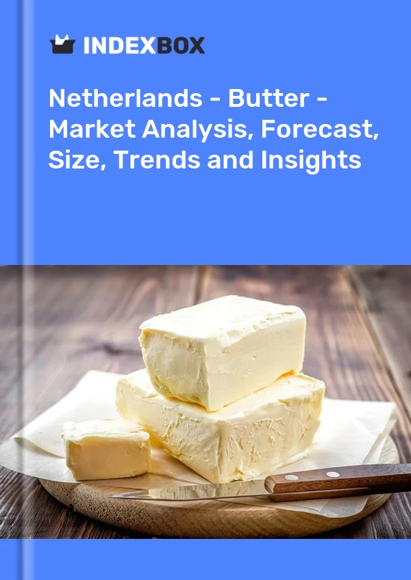 Informe Países Bajos - Mantequilla - Análisis de mercado, pronóstico, tamaño, tendencias e información for 499$
