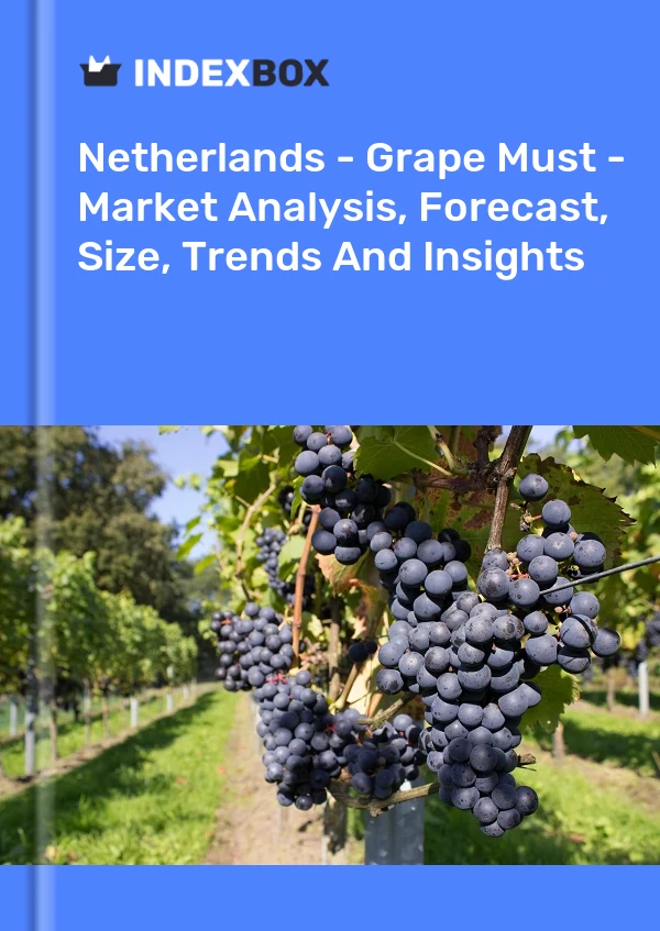 Países Bajos - Mosto de uva - Análisis de mercado, pronóstico, tamaño, tendencias e información