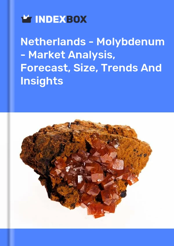 Netherlands - Molybdenum - Market Analysis, Forecast, Size, Trends And Insights