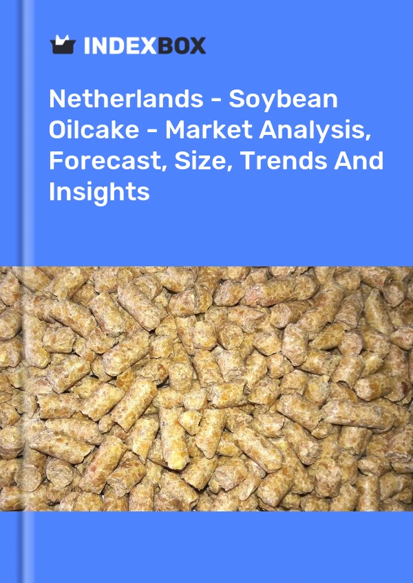 Informe Países Bajos - Torta de aceite de soja: análisis de mercado, pronóstico, tamaño, tendencias e información for 499$