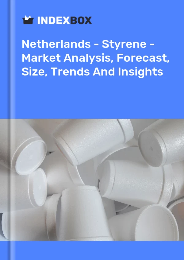 Países Bajos - Estireno - Análisis de mercado, pronóstico, tamaño, tendencias e información