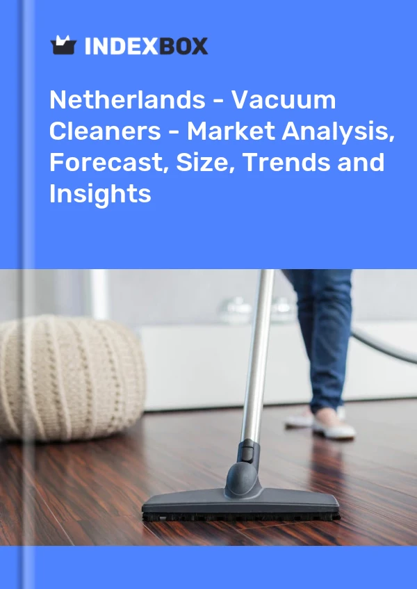 Países Bajos - Aspiradoras - Análisis de mercado, pronóstico, tamaño, tendencias e información