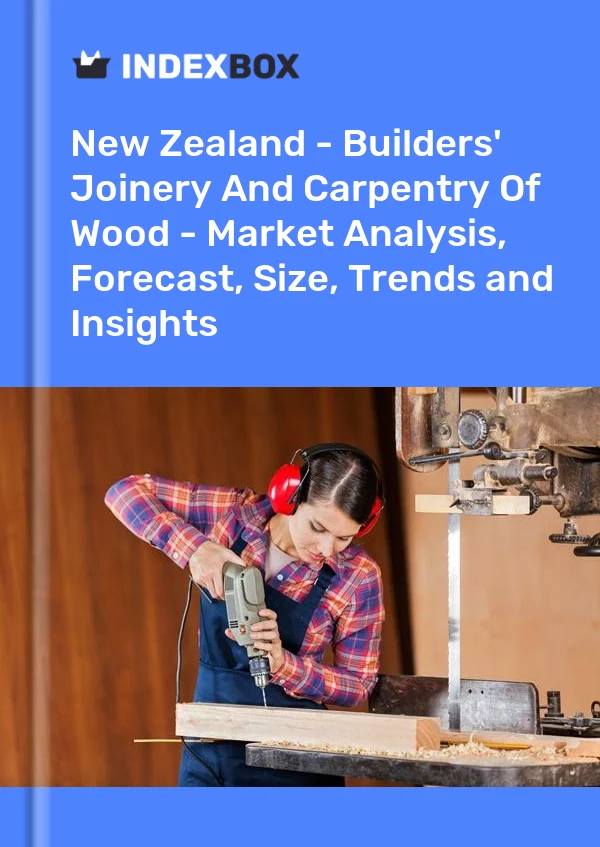 Report New Zealand - Builders' Joinery and Carpentry of Wood - Market Analysis, Forecast, Size, Trends and Insights for 499$