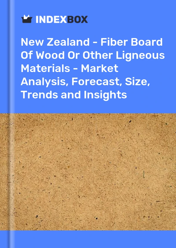 Report New Zealand - Fiber Board of Wood or Other Ligneous Materials - Market Analysis, Forecast, Size, Trends and Insights for 499$