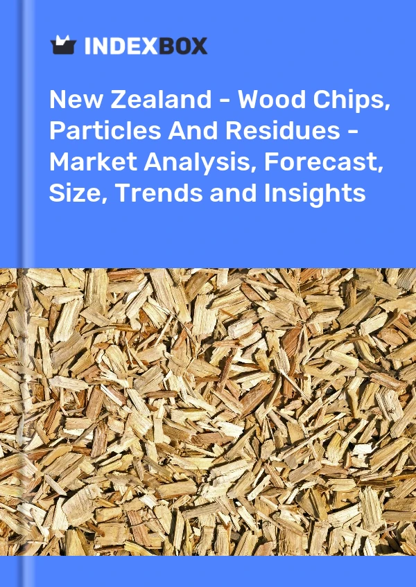 Report New Zealand - Wood Chips, Particles and Residues - Market Analysis, Forecast, Size, Trends and Insights for 499$