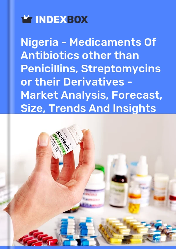 Report Nigeria - Medicaments of Antibiotics other than Penicillins, Streptomycins or their Derivatives - Market Analysis, Forecast, Size, Trends and Insights for 499$