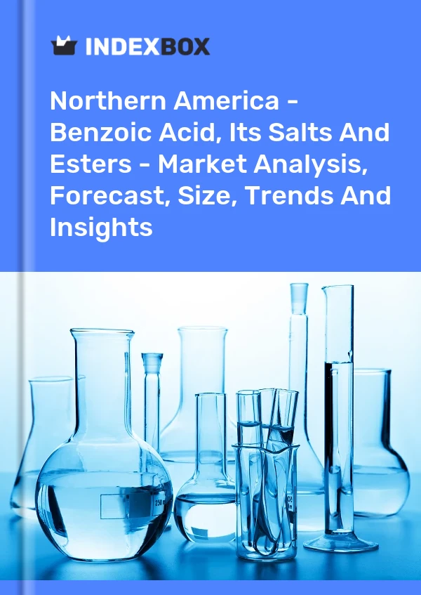 Informe América del Norte: ácido benzoico, sus sales y ésteres: análisis de mercado, pronóstico, tamaño, tendencias e información for 499$
