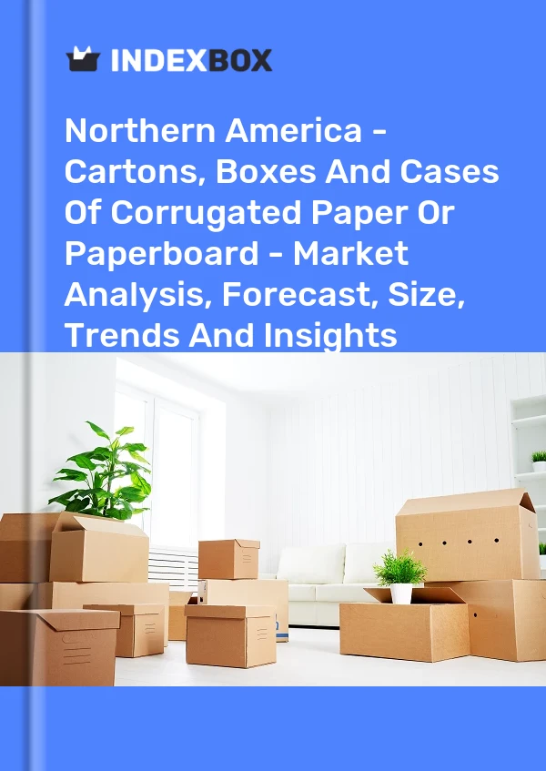 Report Northern America - Cartons, Boxes and Cases of Corrugated Paper or Paperboard - Market Analysis, Forecast, Size, Trends and Insights for 499$