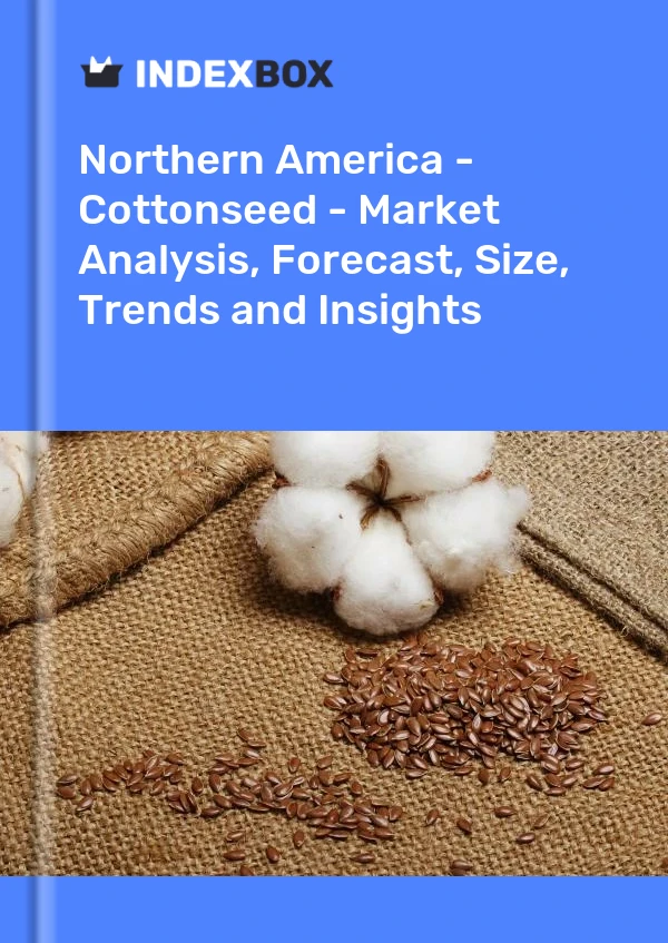 Report Northern America - Cottonseed - Market Analysis, Forecast, Size, Trends and Insights for 499$