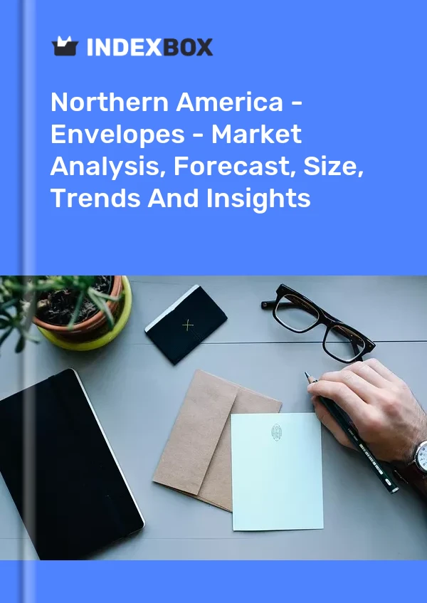Report Northern America - Envelopes - Market Analysis, Forecast, Size, Trends and Insights for 499$