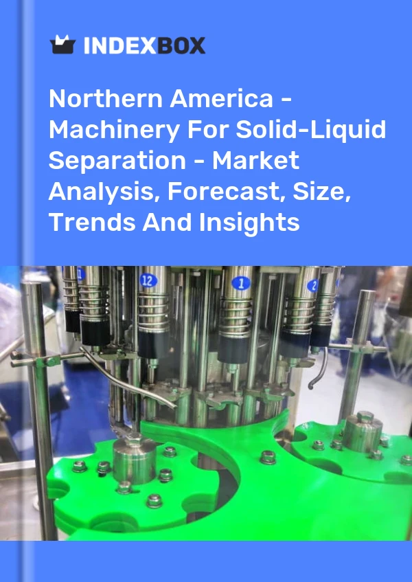 Report Northern America - Machinery for Solid-Liquid Separation - Market Analysis, Forecast, Size, Trends and Insights for 499$