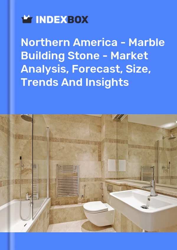 Report Northern America - Marble Building Stone - Market Analysis, Forecast, Size, Trends and Insights for 499$