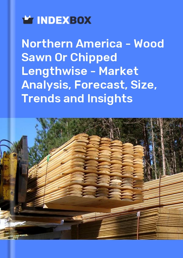 Report Northern America - Wood Sawn or Chipped Lengthwise - Market Analysis, Forecast, Size, Trends and Insights for 499$