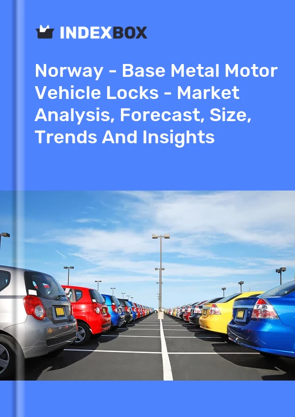 Report Norway - Base Metal Motor Vehicle Locks - Market Analysis, Forecast, Size, Trends and Insights for 499$