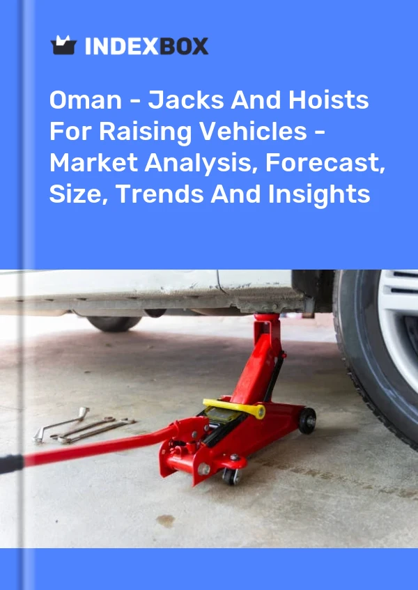 Report Oman - Jacks and Hoists for Raising Vehicles - Market Analysis, Forecast, Size, Trends and Insights for 499$