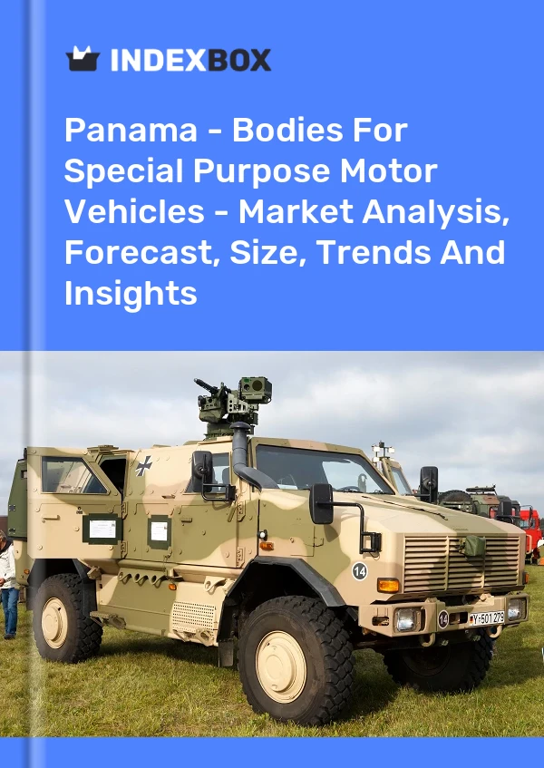 Panama - Bodies For Special Purpose Motor Vehicles - Market Analysis, Forecast, Size, Trends And Insights