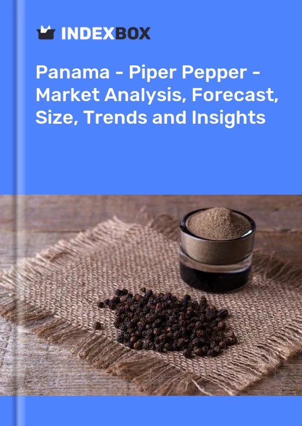Report Panama - Piper Pepper - Market Analysis, Forecast, Size, Trends and Insights for 499$