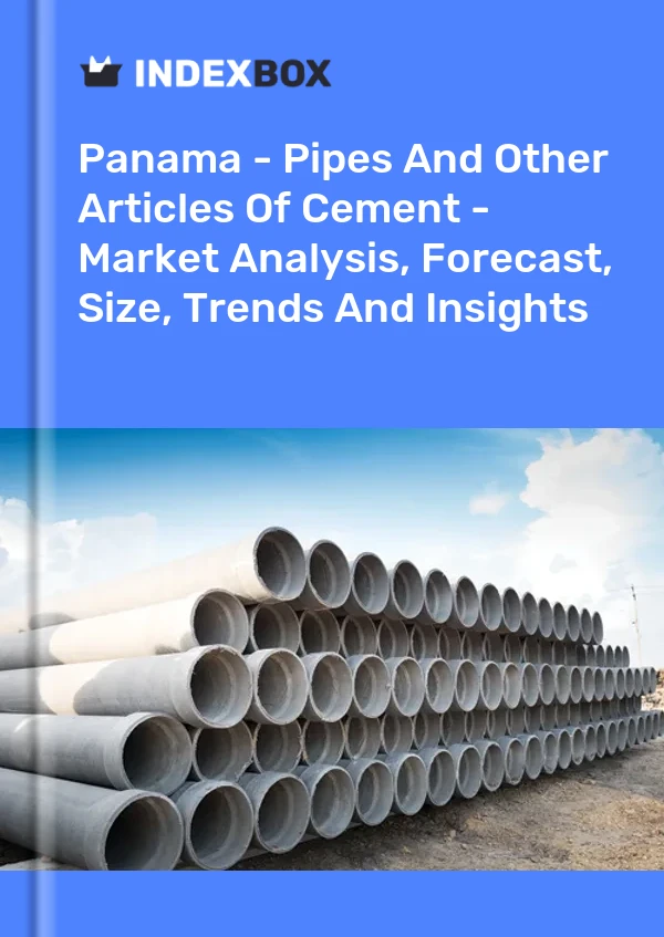 Panama - Pipes And Other Articles Of Cement - Market Analysis, Forecast, Size, Trends And Insights