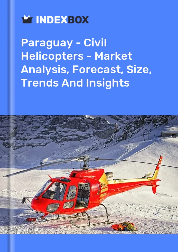 Report Paraguay - Civil Helicopters - Market Analysis, Forecast, Size, Trends and Insights for 499$