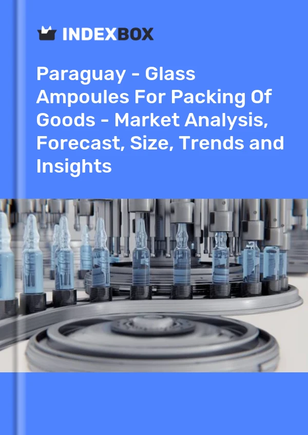 Report Paraguay - Glass Ampoules for Packing of Goods - Market Analysis, Forecast, Size, Trends and Insights for 499$
