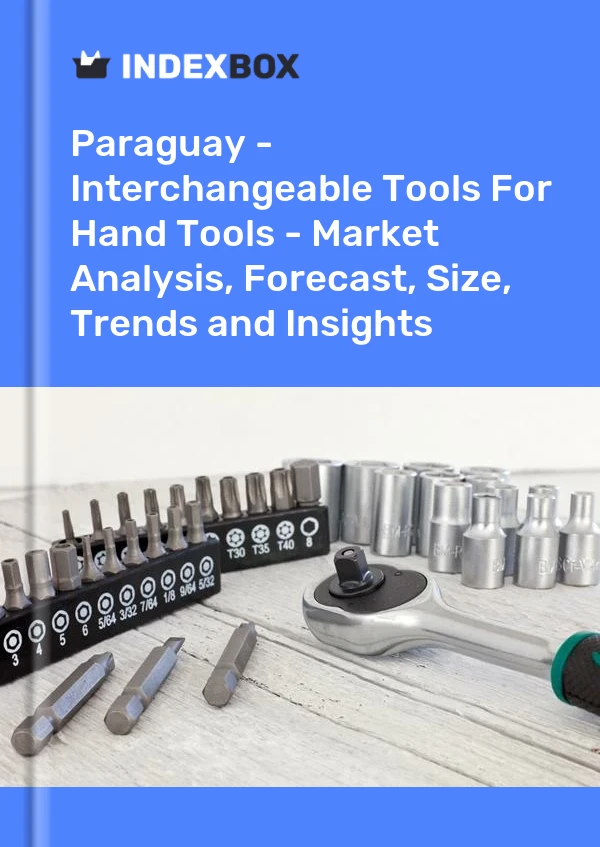 Report Paraguay - Interchangeable Tools for Hand Tools - Market Analysis, Forecast, Size, Trends and Insights for 499$