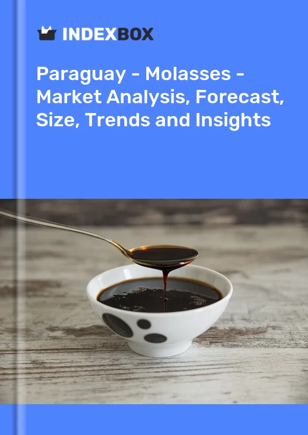 Paraguay - Molasses - Market Analysis, Forecast, Size, Trends and Insights