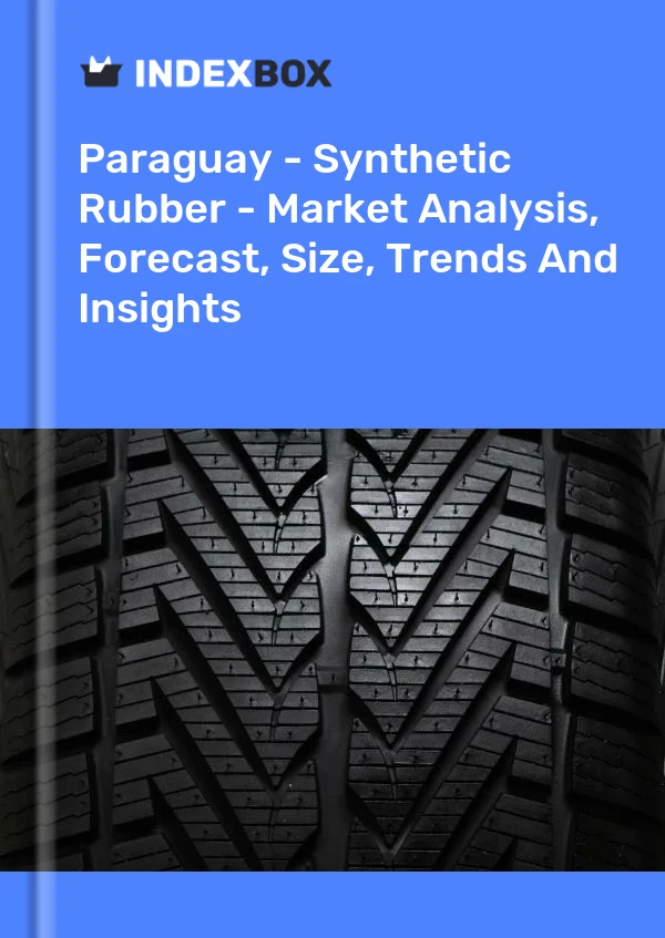 Report Paraguay - Synthetic Rubber - Market Analysis, Forecast, Size, Trends and Insights for 499$