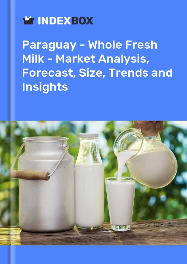 Report Paraguay - Whole Fresh Milk - Market Analysis, Forecast, Size, Trends and Insights for 499$