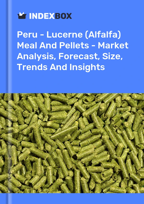 Report Peru - Lucerne (Alfalfa) Meal and Pellets - Market Analysis, Forecast, Size, Trends and Insights for 499$