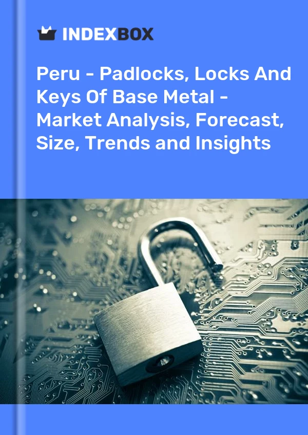 Report Peru - Padlocks, Locks and Keys of Base Metal - Market Analysis, Forecast, Size, Trends and Insights for 499$