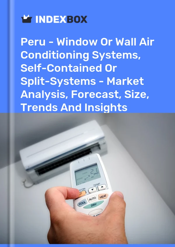 Report Peru - Window or Wall Air Conditioning Systems, Self-Contained or Split-Systems - Market Analysis, Forecast, Size, Trends and Insights for 499$