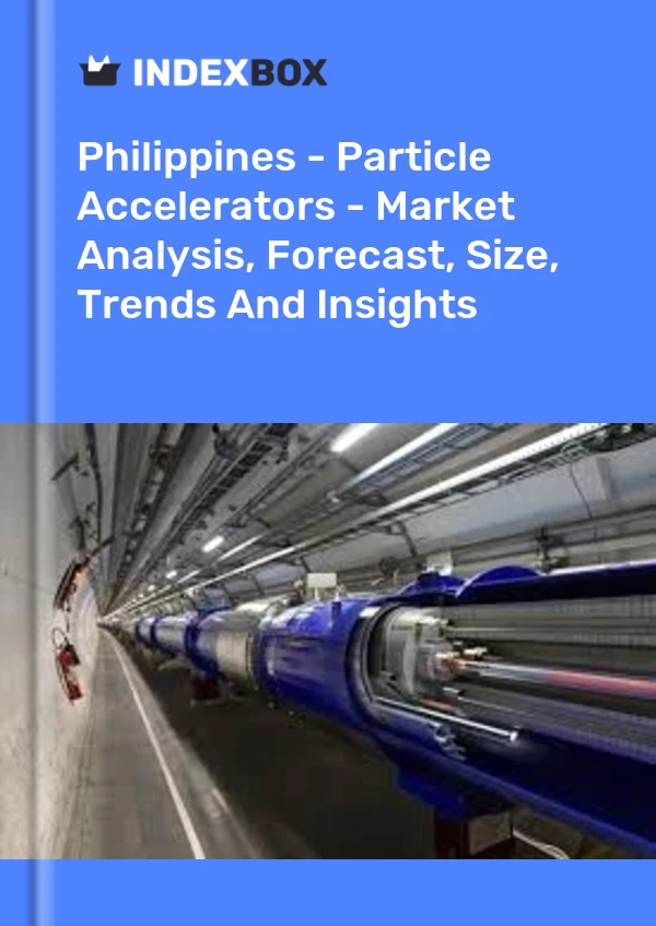 Philippines - Particle Accelerators - Market Analysis, Forecast, Size, Trends And Insights