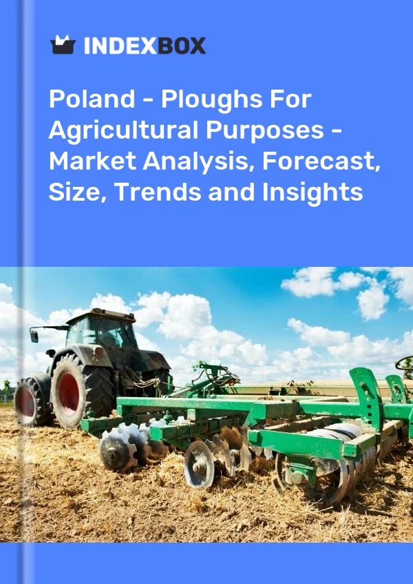Polonia - Arados para fines agrícolas - Análisis de mercado, pronóstico, tamaño, tendencias e información