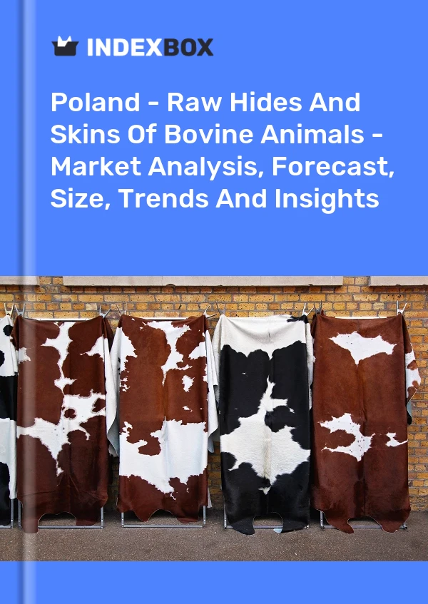 Polonia - Cueros y pieles en bruto de animales bovinos - Análisis de mercado, pronóstico, tamaño, tendencias e información