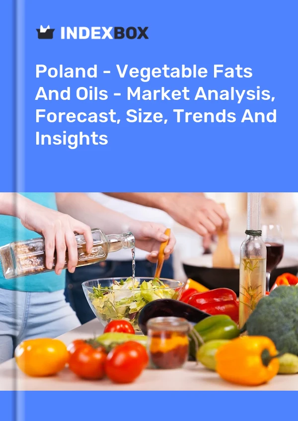 Polonia - Grasas y aceites vegetales - Análisis de mercado, pronóstico, tamaño, tendencias e información