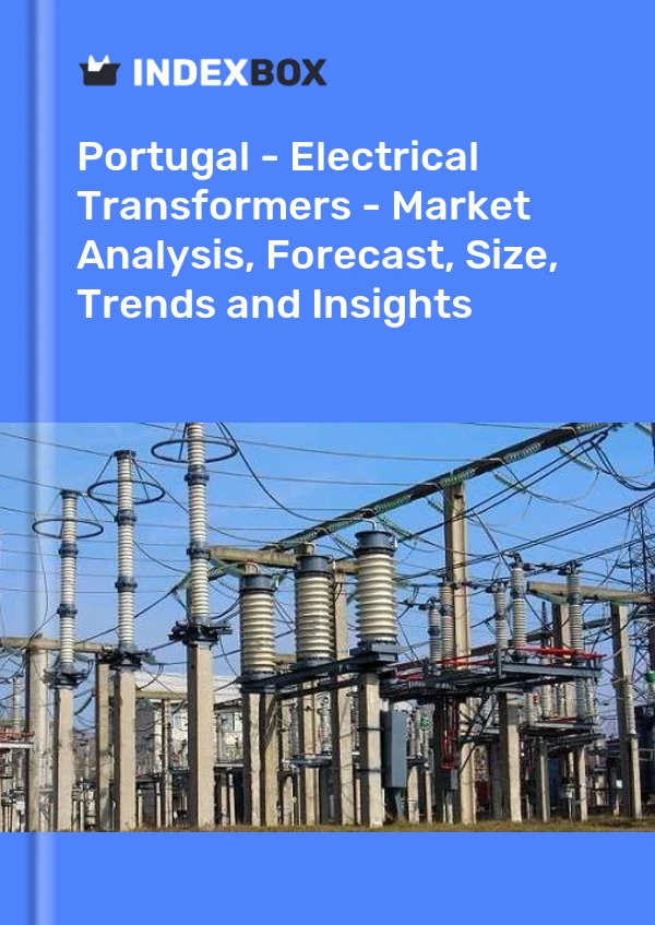 Portugal - Electrical Transformers - Market Analysis, Forecast, Size, Trends and Insights