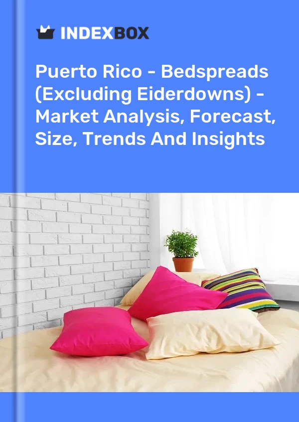 Report Puerto Rico - Bedspreads (Excluding Eiderdowns) - Market Analysis, Forecast, Size, Trends and Insights for 499$