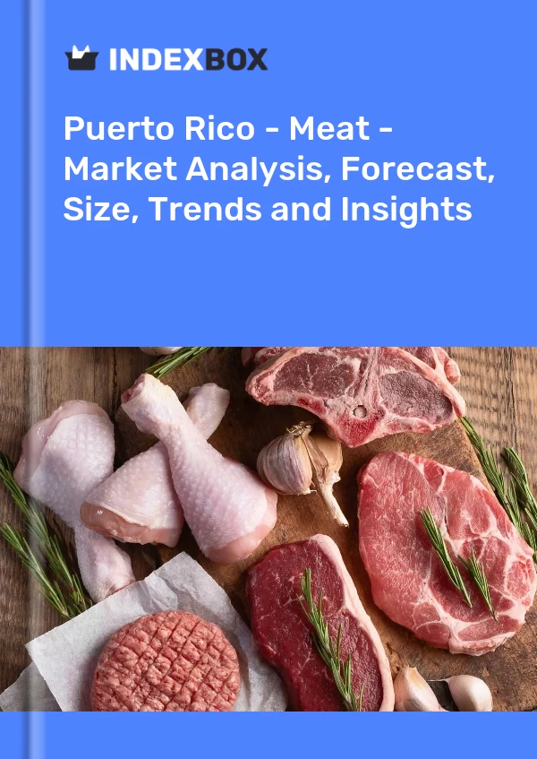 Informe Puerto Rico - Carne - Análisis de mercado, pronóstico, tamaño, tendencias e información for 499$