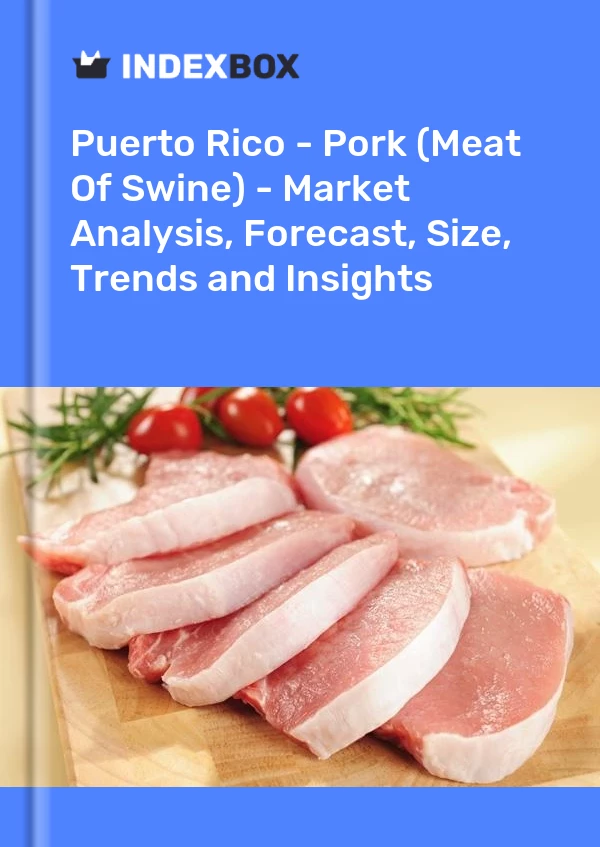 Informe Puerto Rico - Cerdo (carne de cerdo) - Análisis de mercado, pronóstico, tamaño, tendencias e información for 499$
