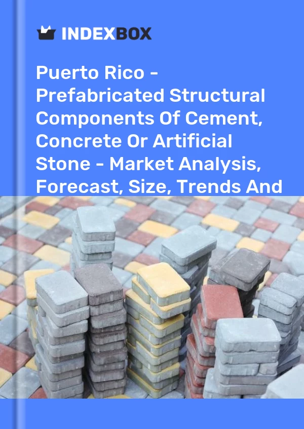 Report Puerto Rico - Prefabricated Structural Components of Cement, Concrete or Artificial Stone - Market Analysis, Forecast, Size, Trends and Insights for 499$