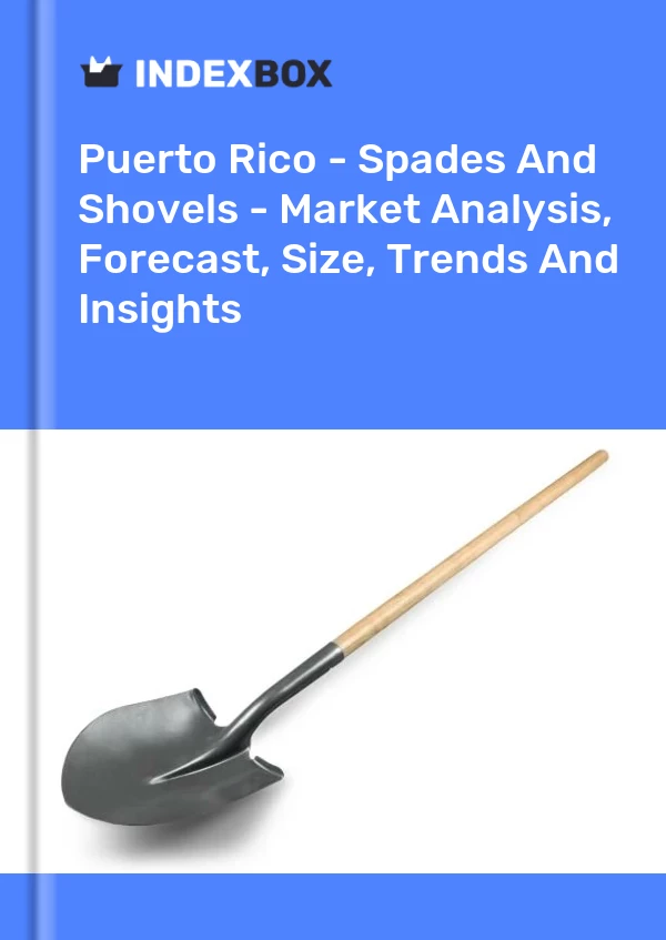 Report Puerto Rico - Spades and Shovels - Market Analysis, Forecast, Size, Trends and Insights for 499$
