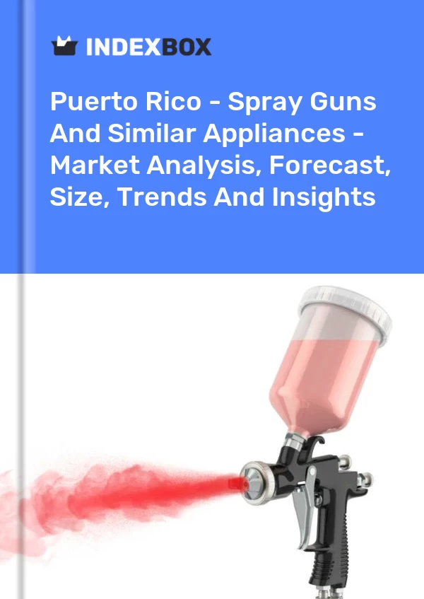 Report Puerto Rico - Spray Guns and Similar Appliances - Market Analysis, Forecast, Size, Trends and Insights for 499$