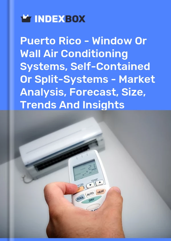 Report Puerto Rico - Window or Wall Air Conditioning Systems, Self-Contained or Split-Systems - Market Analysis, Forecast, Size, Trends and Insights for 499$