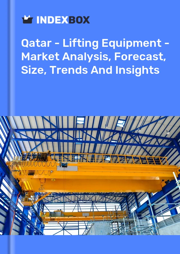 Report Qatar - Lifting Equipment - Market Analysis, Forecast, Size, Trends and Insights for 499$