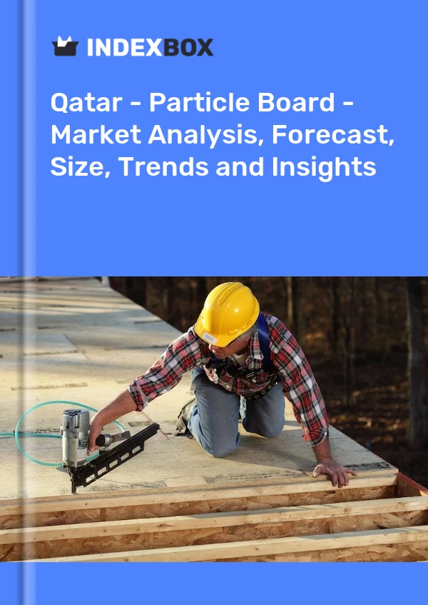 Informe Qatar - Tablero de partículas - Análisis de mercado, pronóstico, tamaño, tendencias e información for 499$